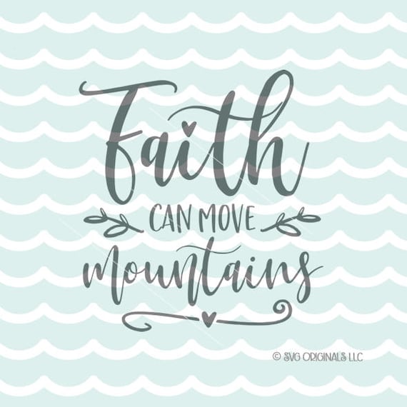 Download Faith SVG Faith Can Move Mountains SVG Cut File Faith Can Move