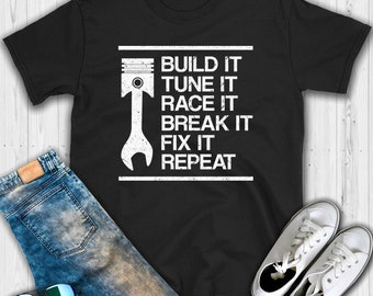 Car Enthusiast Gift Shirt, Build It Tune It Race It Break It Fix It Shirt, Drag Racing Shirt, Mechanic Tee, Car Lover, Muscle Car Apparel