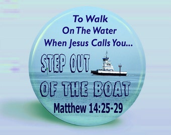 PHOTO BUTTON - Walk On Water - Step Out Of The Boat- Magnet or Pinback Button - 2.25 Inch Round