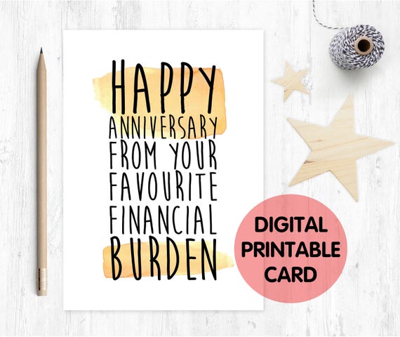 PRINTABLE anniversary card, funny anniversary card, happy anniversary, anniversary printable, financial burden, instant download