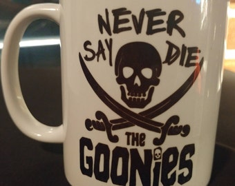Never say die goonies coffee mug