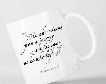 He Who Returns From a Journey Chinese Proverb Motivational Inspirational Mug M1333