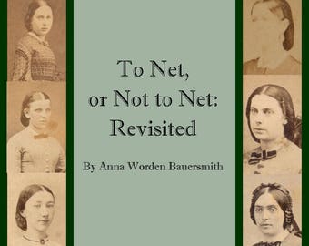 To Net, or Not to Net: Revisited by Anna Worden Bauersmith - Electronic Version