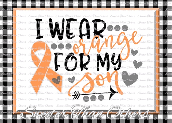 Download I wear Orange for my Son SVG Leukemia Svg Ribbon Dxf