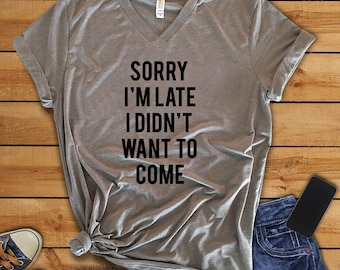 MORE STYLES! Sorry I'm Late I Didn't Want To Come, Funny Graphic Tee, Graphic Tee, Funny Tank, Gym Tank, Yoga Top, Off Shoulder, Soft
