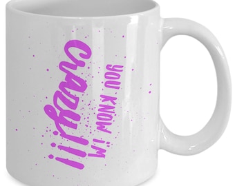 You know i am crazy pink 1 coffee mug