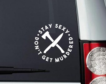 Stay Sexy Don't Get Murdered - My Favorite Murder Decal For Cars, Laptops, Tablets etc...Free Shipping in U.S.
