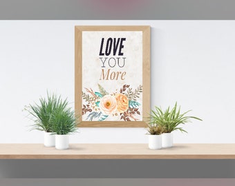 Love You More Poster Print