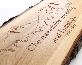 The mountains are calling, and I must go. - Classic John Muir quote. Rustic "Live Edge" Wall Hanging by Timber Green Woods USA