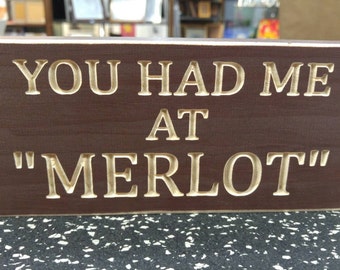Engraved "You Had Me at 'Merlot'" Wooden Sign