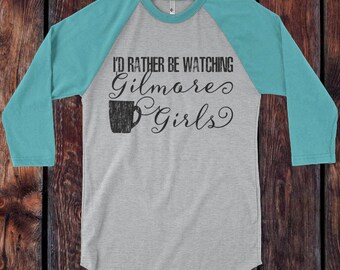 Gilmore Girls inspired 3/4 Sleeve Baseball Raglan / design I'd Rather Be Watching Gilmore Girls Shirt - Ink Printed
