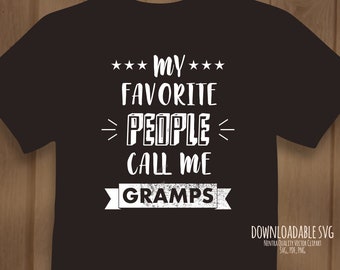 80% Off Sale My Favorite People Call Me Gramps T-Shirt SVG, Matching Printable Family Gift pdf dxf Grandpa File, Iron On Instant Download