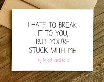 Love Card - Anniversary Card - Funny Love Card - Card for Husband - Card for Boyfriend - Stuck with Me.