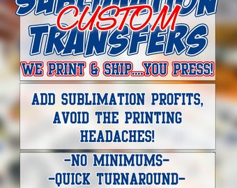 CUSTOM SUBLIMATION TRANSFERS!!!!