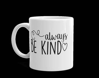 Always Be Kind Coffee Mug | Teacup | Novelty Mug