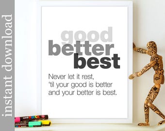 Inspirational Quote, Printable Quote, Good Better Best, dorm art, office art, cubicle decor, download, desk art, classroom art, student gift