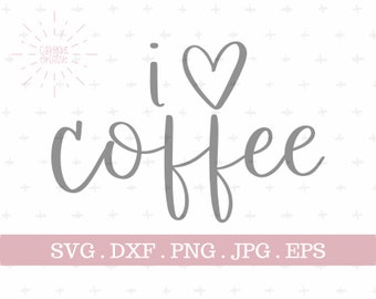 I Love Coffee SVG | zip file containing svg, jpg, png, dxf, and eps | silhouette & cricut cut file | coffee lover | hand lettered svg