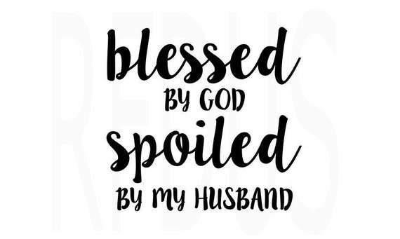 Free Free Spoiled Husband Svg 542 SVG PNG EPS DXF File