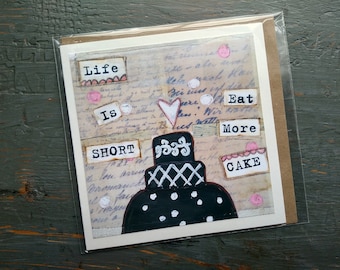 SALE! LARGE greeting card 5x5" , Cake card, Whimsical Cake, Sale Card, Clearance Card, Mixed Media Art card, Life is Short Eat More Cake