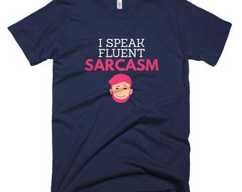 I speak fluent sarcasm Short-Sleeve T-Shirt