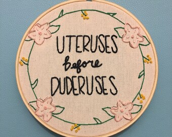 Uteruses before duderuses embroidery hoop wall art