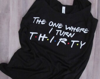 Thirtieth Birthday Tank - Adult Birthday Shirt - 30th Birthday Shirt - Thirty - Thirty shirt - Birthday Shirt - 30th Bday