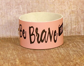 Be Brave and Be Kind Leather Cuff