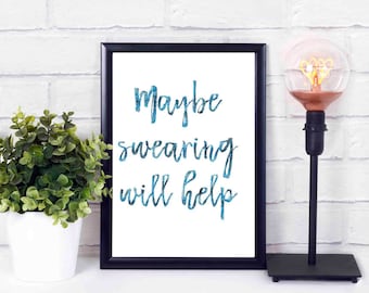 Maybe swearing will help, glitter, blue,printables,at home,decor,wall,instant download,print,quote 16x20 8x10