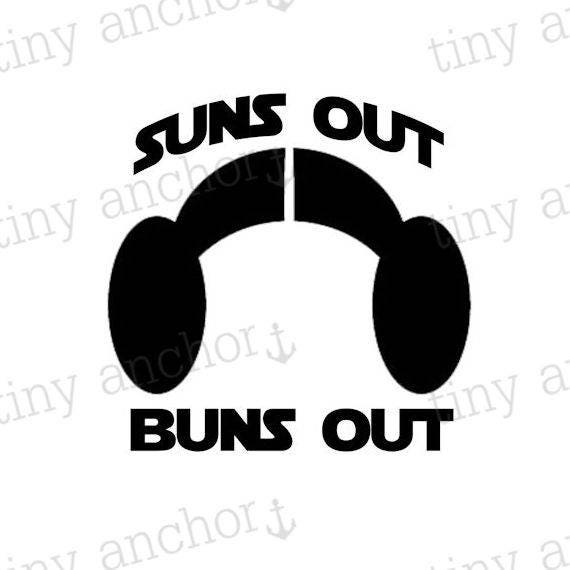 Download Printable Suns Out Buns Out Princess Leia Star Wars Inspired