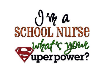 I'm a School Nurse, whats your Superpower. INSTANT DOWNLOAD. Machine Embroidery Design Digitized File 4x4 5x7 6x10