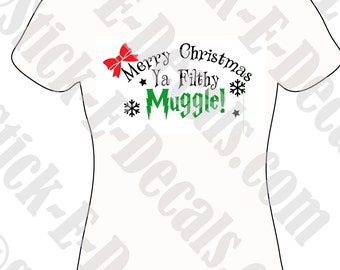 Merry Christmas Ya Filthy Muggle! Iron On Vinyl for Shirts FREE USA Shipping!
