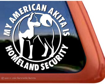 My American Akita Is Homeland Security | DC305HS | High Quality Akita Guard Dog Adhesive Vinyl Window Decal Sticker