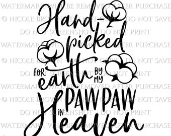 Hand-picked for earth by my PawPaw Grandpa Sister Aunt Uncle Cousin Mimi Grammy in Heaven cotton SVG Cut file for Silhouette Cricut Brother