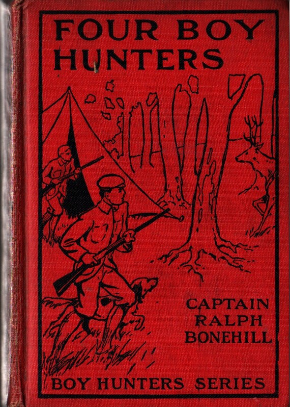 Four Boy Hunters or The Outing of the Gun Club + Captain Ralph Bonehill + 1906 + Vintage Kids Book