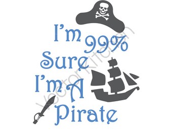 I'm 99% Sure I'm A Pirate Cutting Template SVG EPS Silhouette Cricut Sure Cuts A Lot DIY Cricut Vector Instant Download
