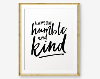 Always stay humble and kind, Home Decor, Typography Poster, Inspirational Quotes, Motivational Quotes, Nursery quote