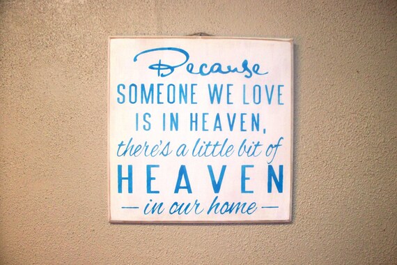 Because Someone We Love is in HEAVEN There's a little bit of HEAVEN in our home / Painted Wooden Sign / Memorial Gift / Blue
