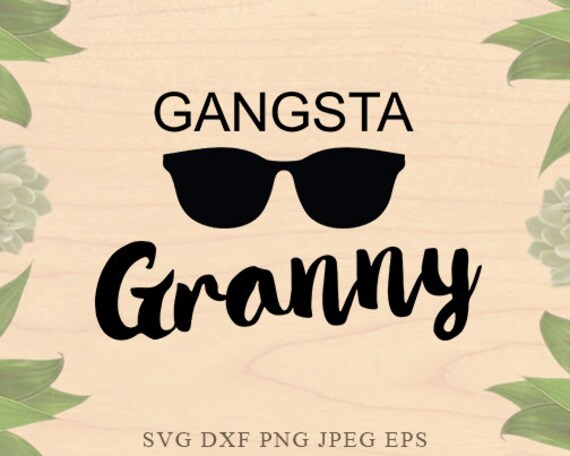 Download Gangsta Granny SVG Grandmother svg Grandma svg Nana SVG Christmas Cut Files Dxf Eps files Cricut ...