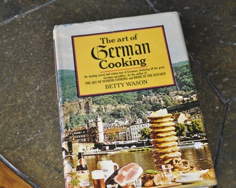 The Art Of German Cooking by Betty Wason