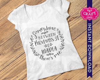 Quote svg, funny svg, funny t-shirt design, funny svg files, funny quote svg, handlettered svg, somewhere between proverbs 31 svg, madea svg