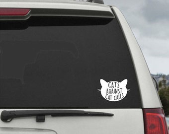 Cats Against Cat Calls Feminist Decal - Car Window Decal Sticker Laptop Vinyl Decal
