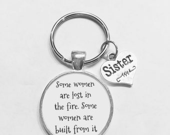 Gift For Her, Some Women Are Lost In The Fire Some Women Are Built From It Sister Inspirational Gift Keychain