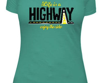 life is a highway t shirt