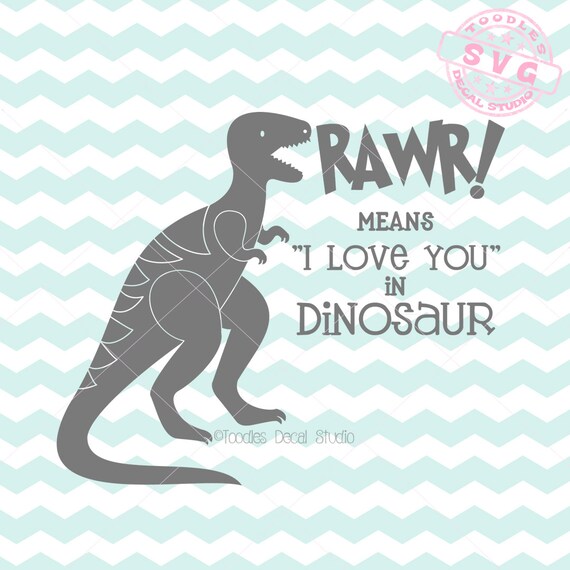 Rawr Means I Love You In Dinosaur Svg Vector Art Trex Instant 6021