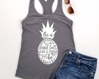 Be a pineapple tank, be a pineapple stand tall, pineapple shirt, pineapple tank, summer tank, spring break tank, pineapple tank top
