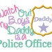 Police Officer Embroidery Design Watch out Boys My Daddy is a Police Officer Embroidery Saying Applique Instant Download