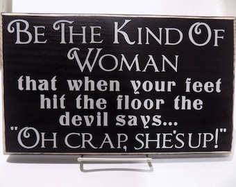 Be The Kind Of Woman Sign