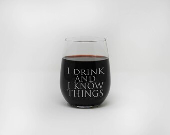 I Drink and I Know Things, Stemless Wine Glass, Personalized Gift, Custom Engraved Wine Glass, Custom Stemless Wine Glasses --27358-SWG1-028