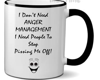 I Don't Need Anger Management - Funny Mug Cup Ceramic 330ml - Nice Gift Office