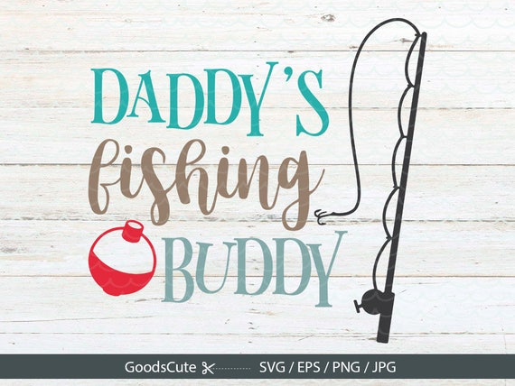 Free Free 117 Daddy&#039;s Fishing Buddy Svg SVG PNG EPS DXF File